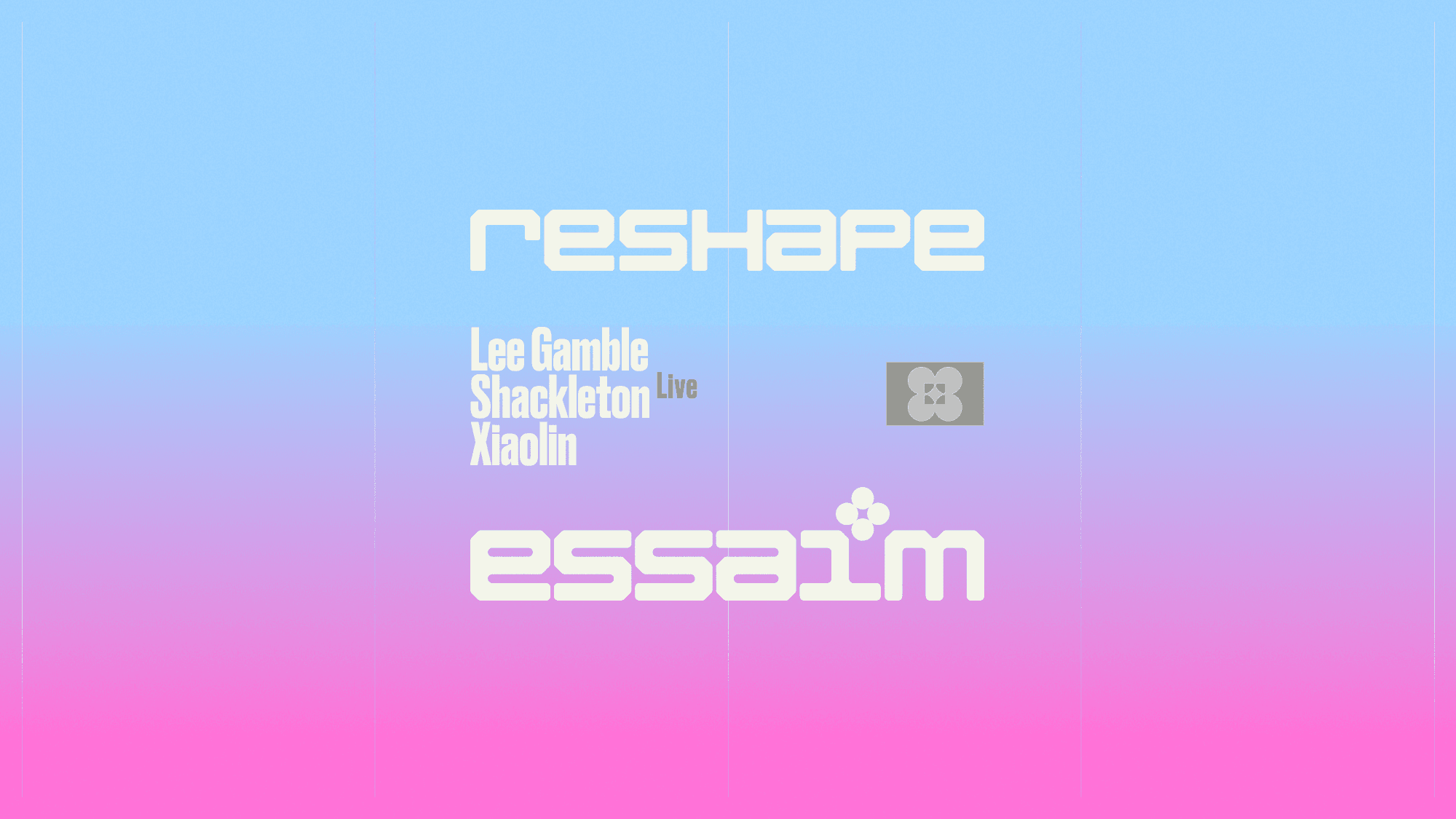 reshape - Lee Gamble, Shackleton Live, Xiaolin