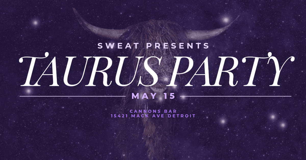 SWEAT presents: TAURUS PARTY